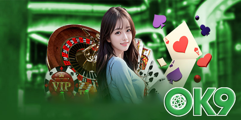 Trò chơi OK9 - Thế giới casino đổi thưởng không giới hạn