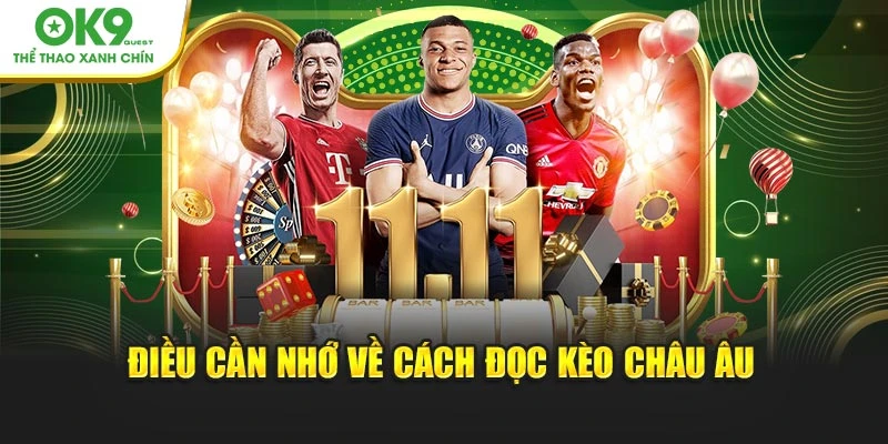 Điều cần nhớ về cách đọc kèo Châu Âu