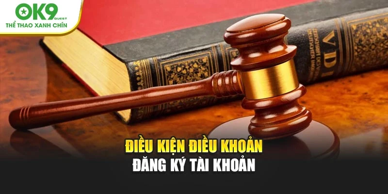 Điều kiện điều khoản đăng ký tài khoản