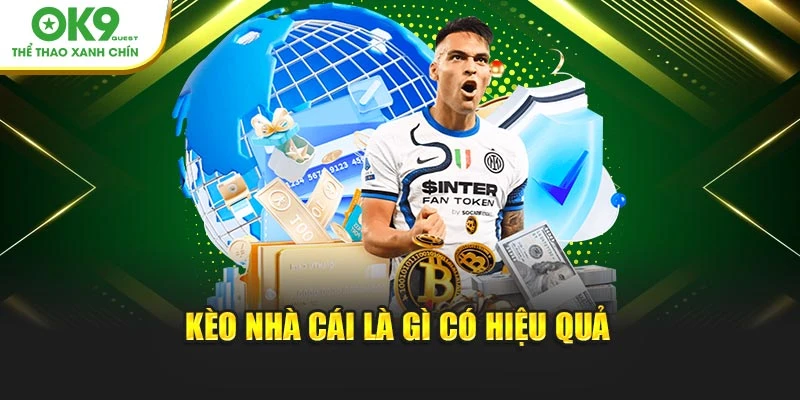 Kèo nhà cái là gì có hiệu quả