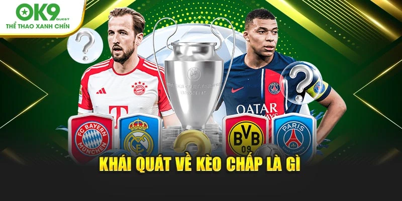 Khái quát về kèo chấp là gì tại OK9