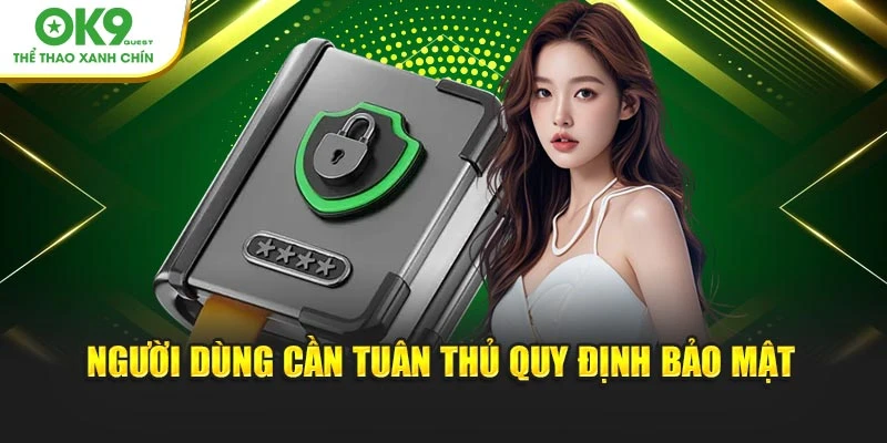Người dùng cần tuân thủ quy định bảo mật