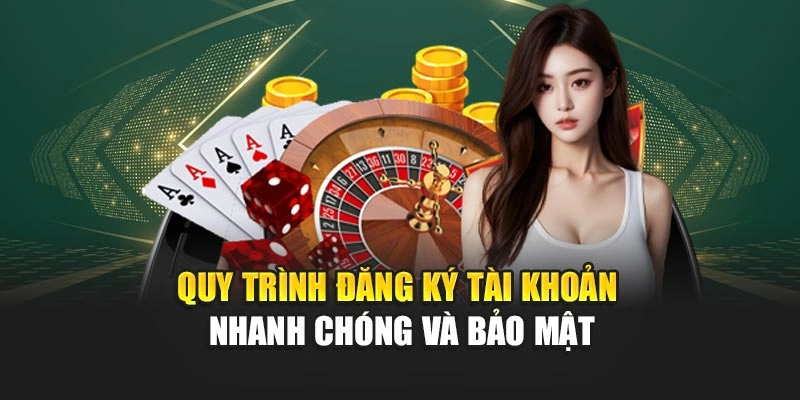 Quy trình đăng ký tài khoản nhanh chóng và bảo mật